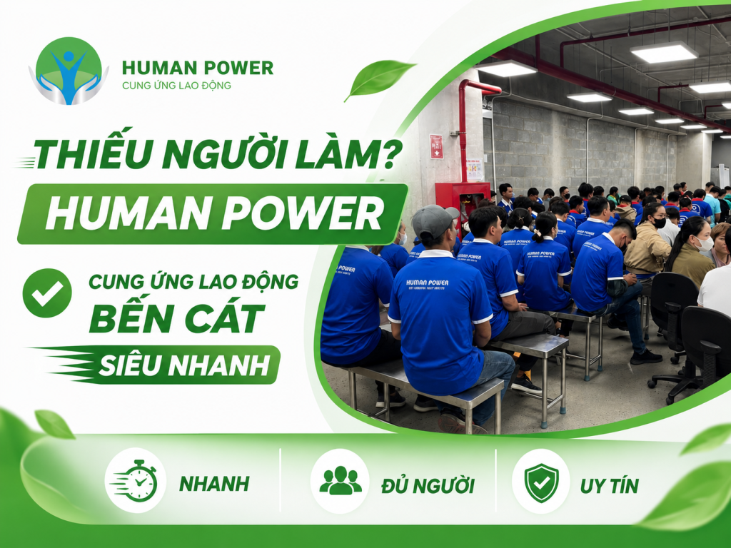 Human Power – Đơn Vị Cung Ứng Lao Động Bến Cát Uy Tín