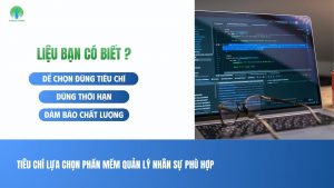 Tiêu chí lựa chọn phần mềm quản lý nhân sự phù hợp