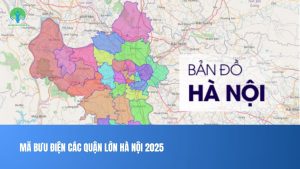 mã bưu điện các quận lớn Hà Nội 2025 