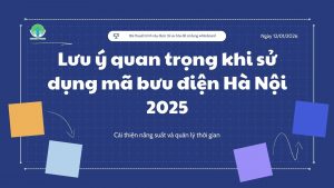 Lưu ý quan trọng khi sử dụng mã bưu điện Hà Nội 2025