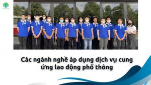 Các ngành nghề áp dụng dịch vụ cung ứng lao động phổ thông