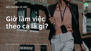 Giờ làm việc theo ca là gì?