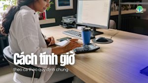 Cách tính giờ làm việc theo ca
