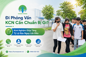 Đi Phỏng Vấn KCN Cần Chuẩn Bị Gì? Kinh Nghiệm Giúp Tăng Tỷ Lệ Đậu Ngay Lần Đầu