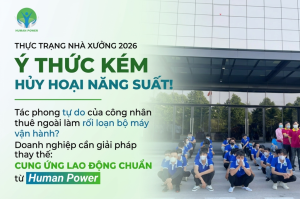 Cung ứng lao động chuẩn cùng Human Power