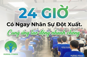 Cung ứng lao động nhanh chóng cùng Human Power