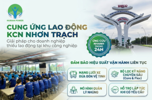 Cung Ứng Lao Động KCN Nhơn Trạch: Giải Pháp Ổn Định Vận Hành Trong 10 Năm Tới